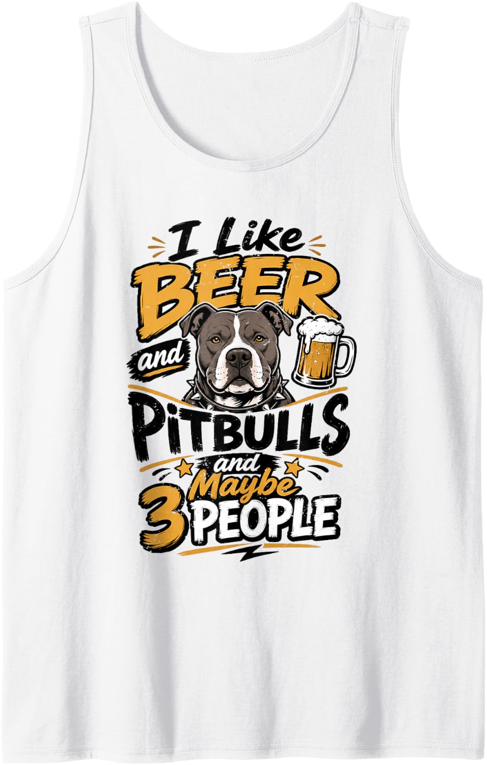 I Like Beer and Pitbulls and Maybe 3 People Tank Top - White