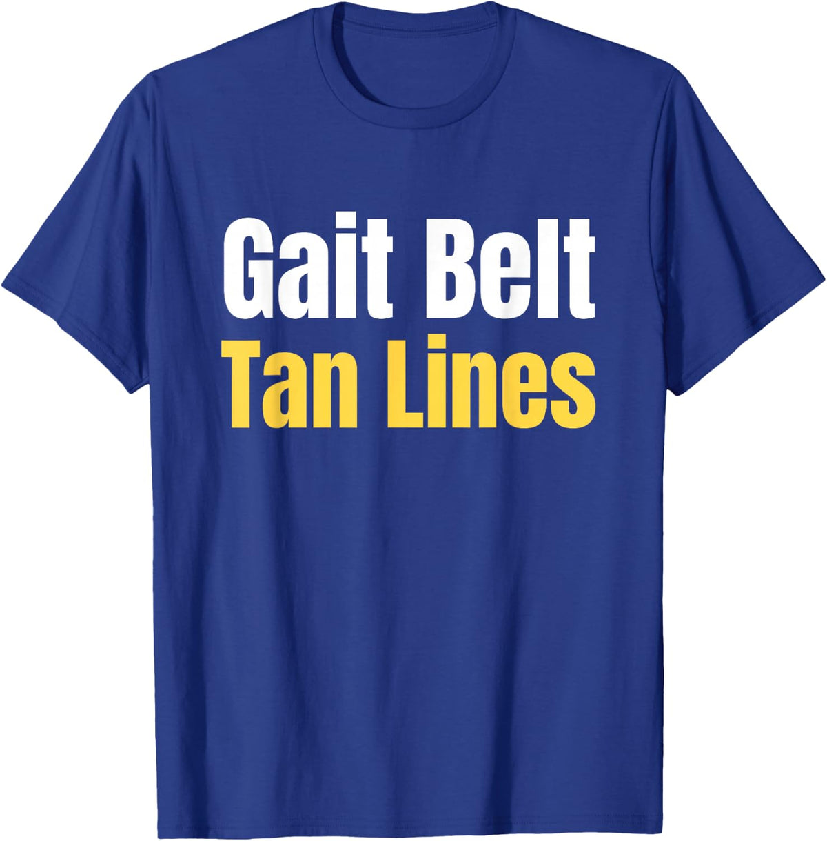 Gait Belt Tan Lines - PT Inside Joke, Therapist Humor T-Shirt - Royal Blue