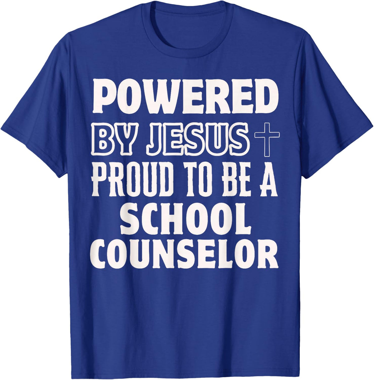 Powered by Jesus Proud to be School Counselor Christian T-Shirt - Royal Blue