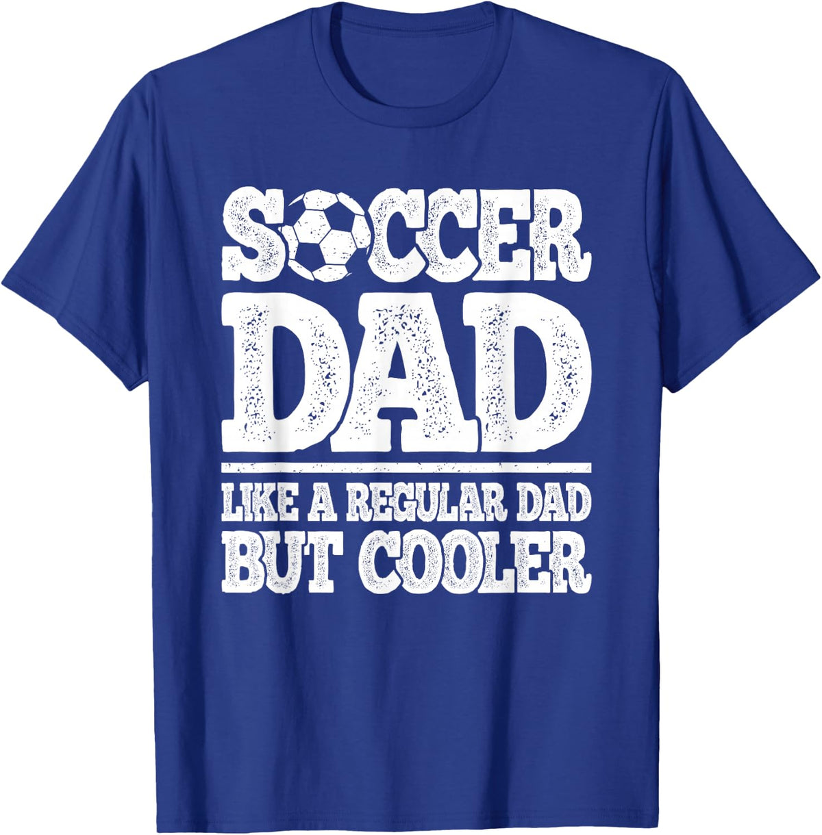 Soccer Dad Like A Regular Dad But Cooler Funny Men Soccer T-Shirt - Royal Blue