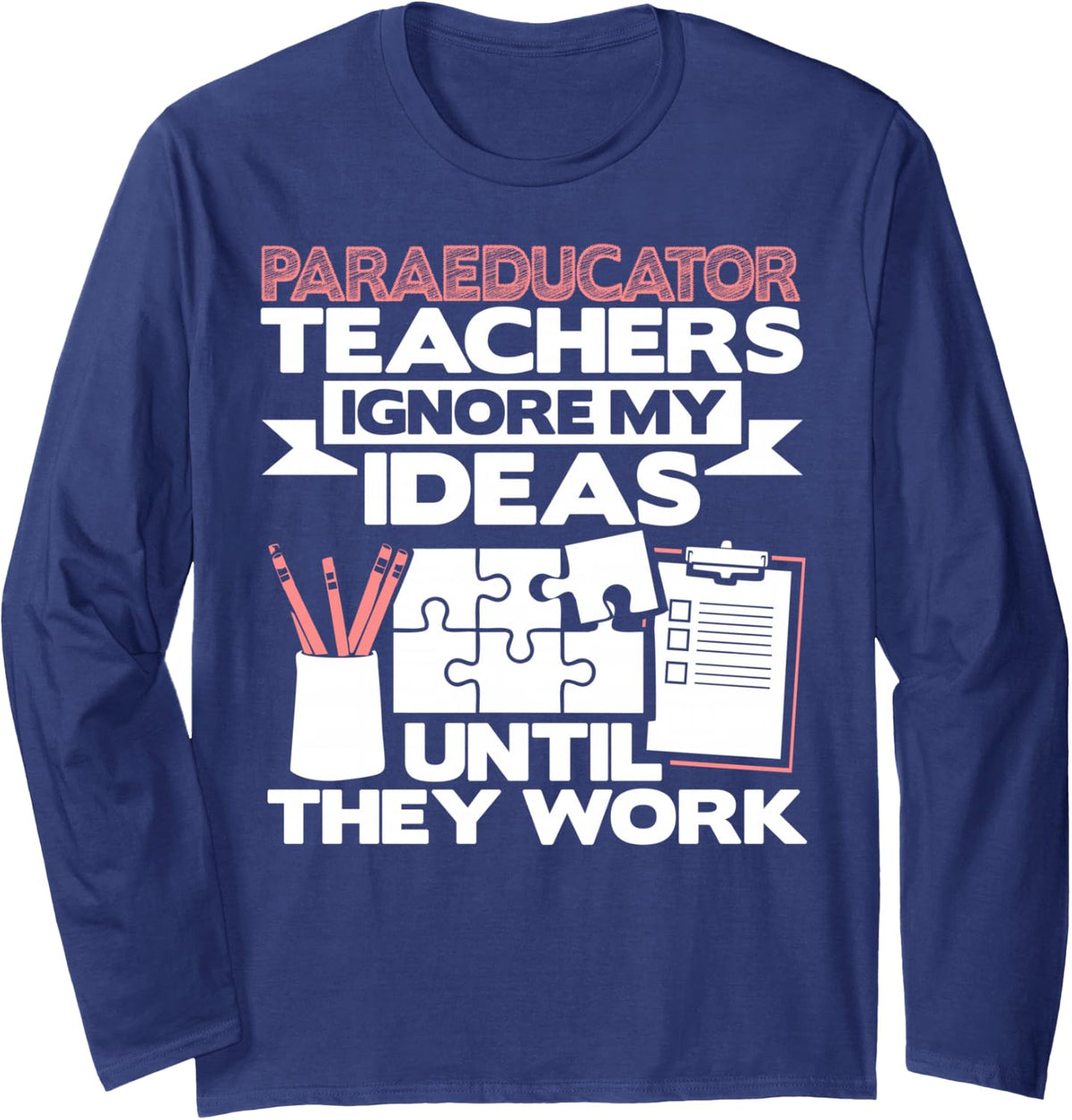 Paraeducator Ideas Work Educational Teacher Assistant Long Sleeve T-Shirt - Adult Unisex Navy Blue