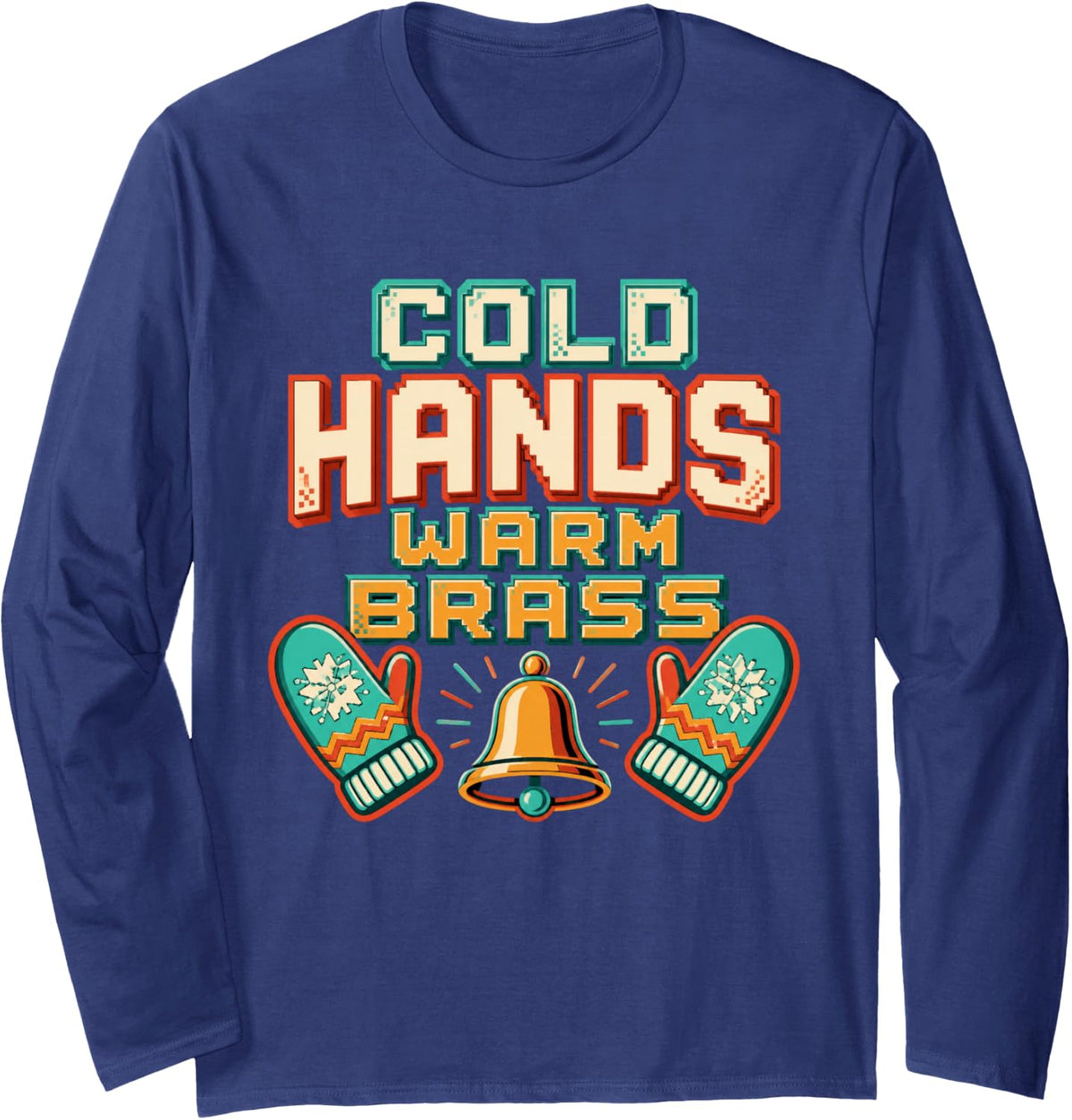 Cold Hands Warm Brass Marching Band Director Long Sleeve T-Shirt - Adult Unisex Navy Blue
