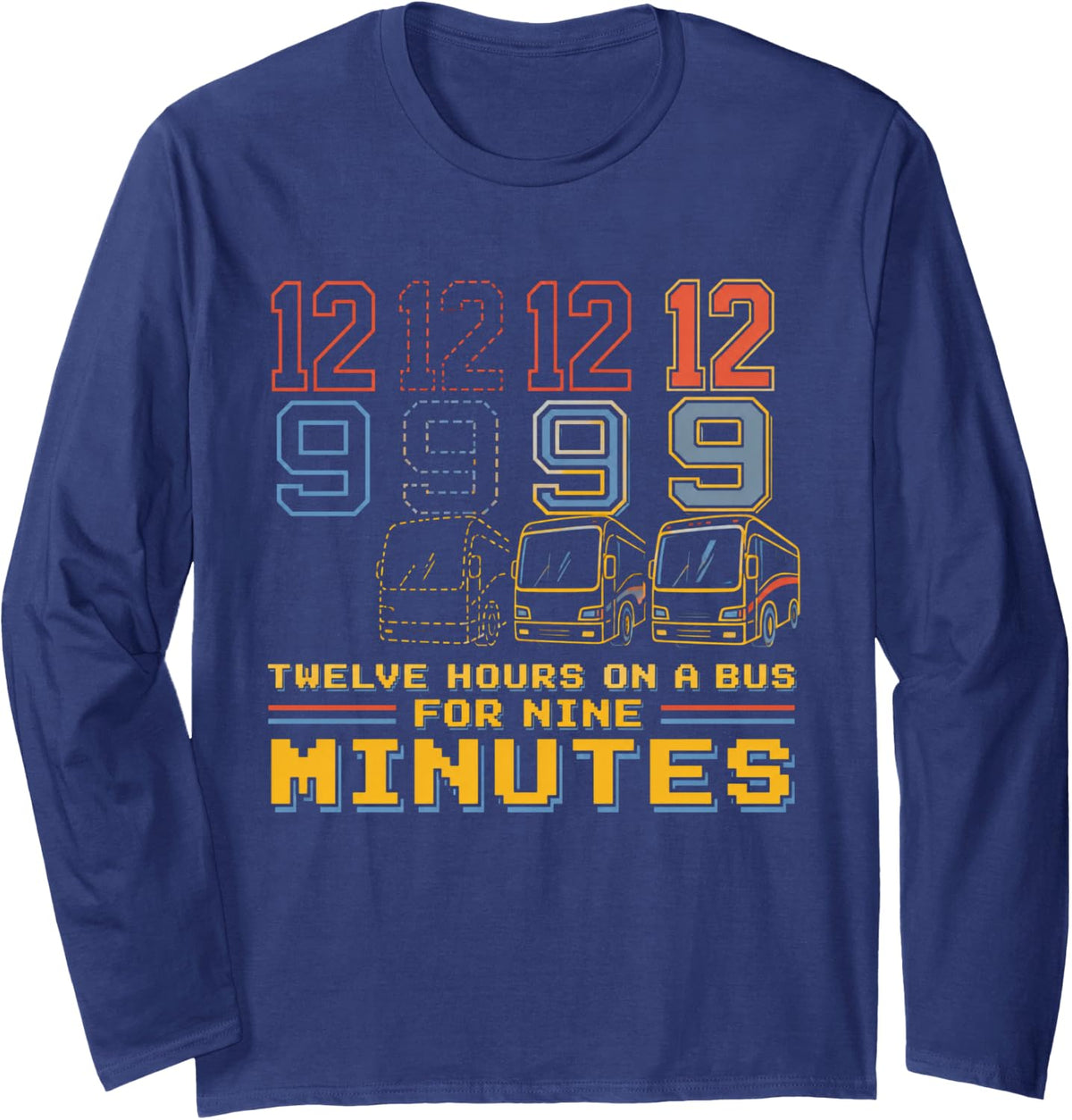 Twelve Hours On A Bus for Nine Minutes Marching Band Long Sleeve T-Shirt - Adult Unisex Navy Blue