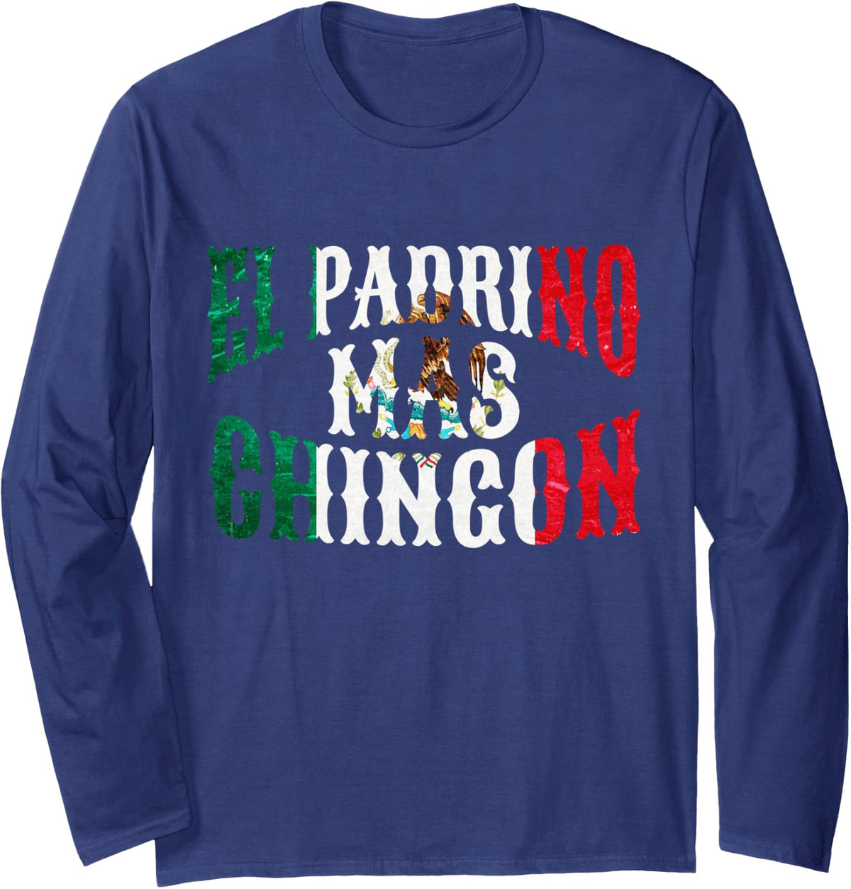 El Padrino Mas Chingon Mexican Spanish Godfather Fathers Day Long Sleeve T-Shirt - Adult Unisex Navy Blue
