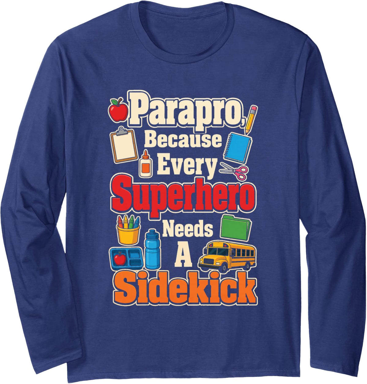 Paraprofessional Because Every Superhero Needs A Sidekick Long Sleeve T-Shirt - Adult Unisex Navy Blue