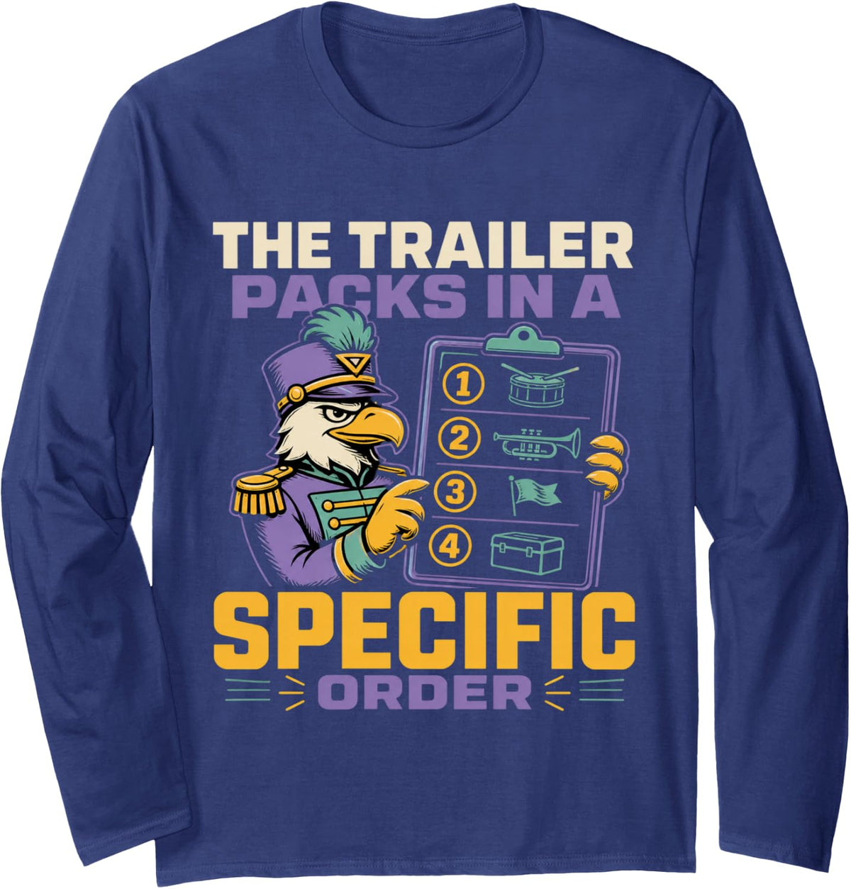 The Trailer Packs in A Specific Order Marching Band Director Long Sleeve T-Shirt - Adult Unisex Navy Blue