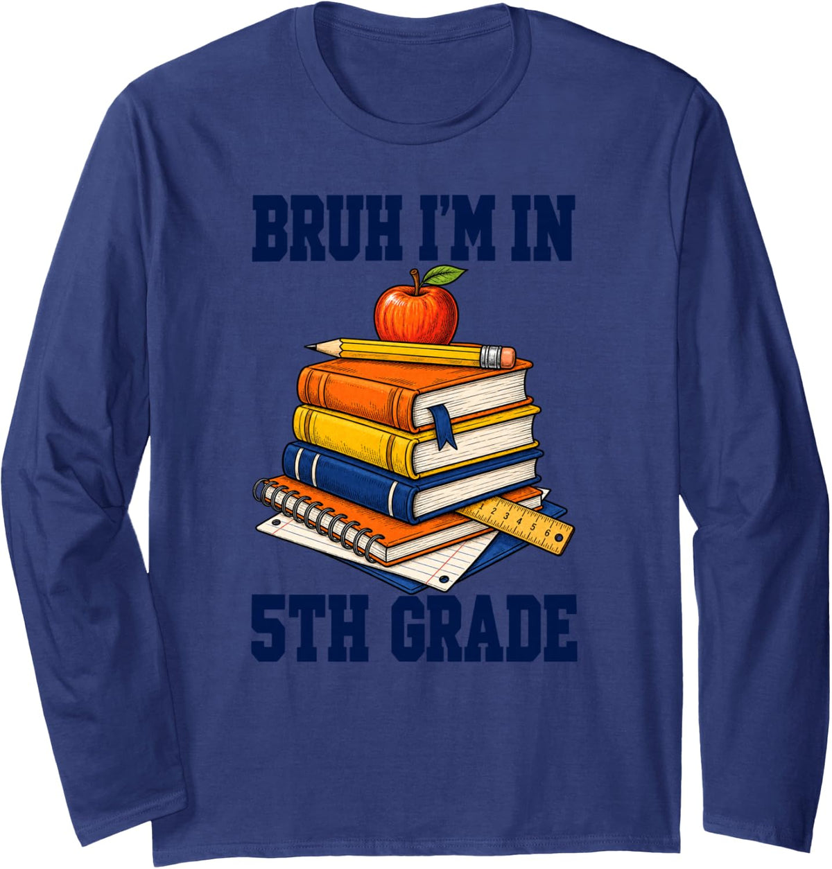 Bruh I'm in 5TH Grade Funny Back to School Boys Long Sleeve T-Shirt - Adult Unisex Navy Blue