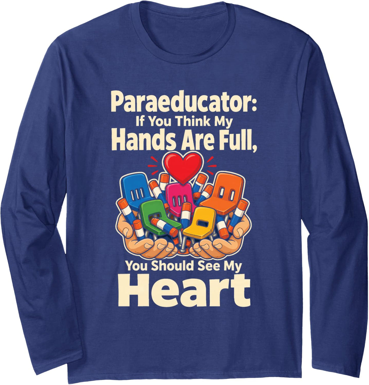 Paraprofessional Paraeducator If You Think Hands are Full Long Sleeve T-Shirt - Adult Unisex Navy Blue