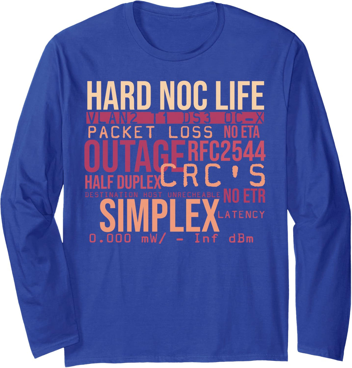 Hard NOC Life Networking Computer Science NOC Technician Long Sleeve T-Shirt - Adult Unisex Royal Blue