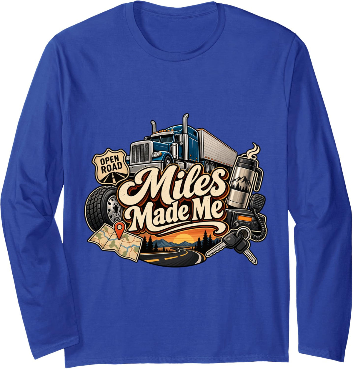 Truck Driver - Miles Made Me Long Sleeve T-Shirt - Adult Unisex Royal Blue