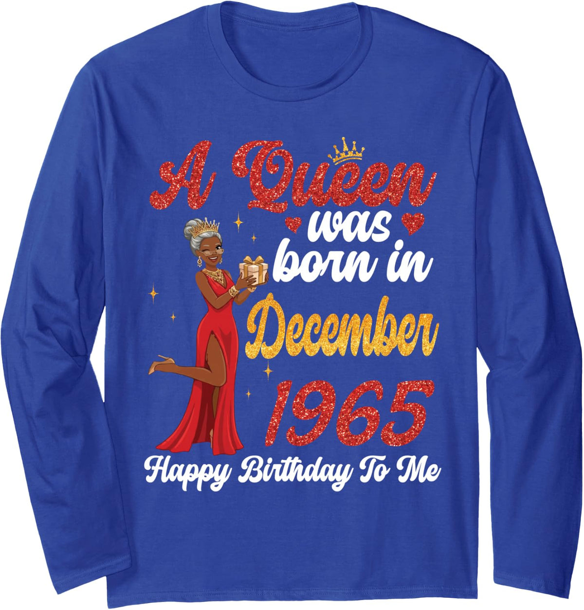A Queen was Born in December 1965 Happy Birthday to Me You Long Sleeve T-Shirt - Adult Unisex Royal Blue