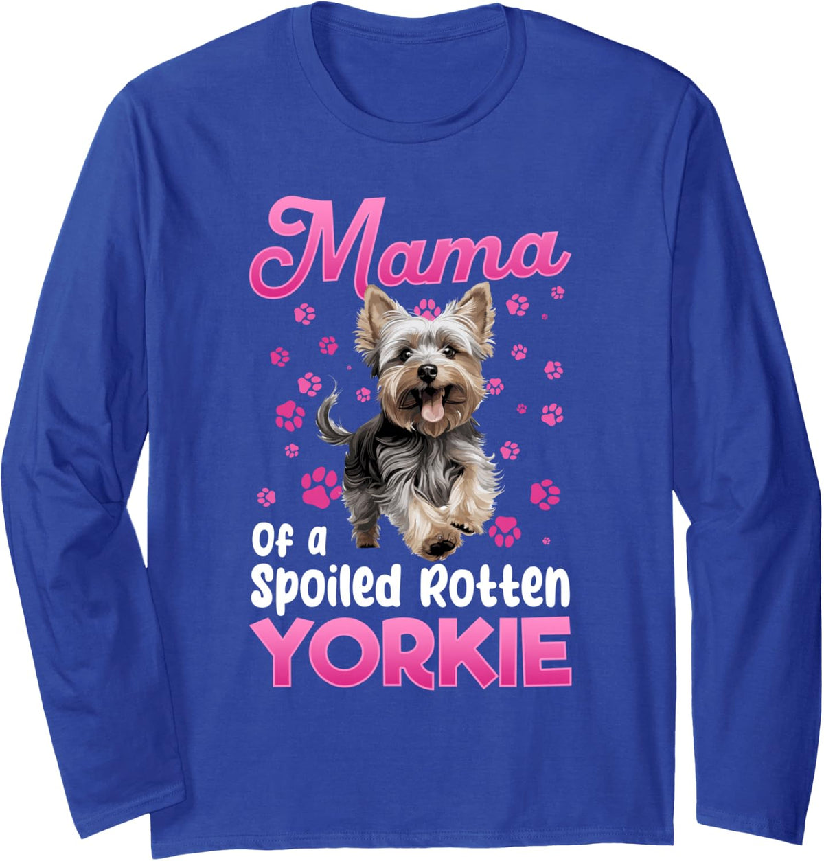 Yorkshire Terrier Dog Yorkie Mama of a Yorkie Long Sleeve T-Shirt - Adult Unisex Royal Blue