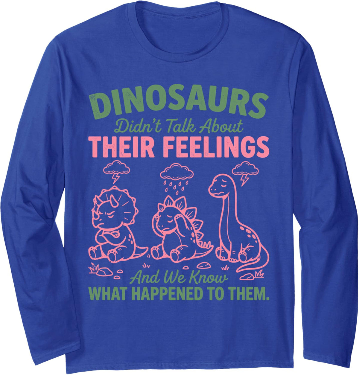 Retro Funny Dinosaurs Feelings Mental Health Psychologist Long Sleeve T-Shirt - Adult Unisex Royal Blue