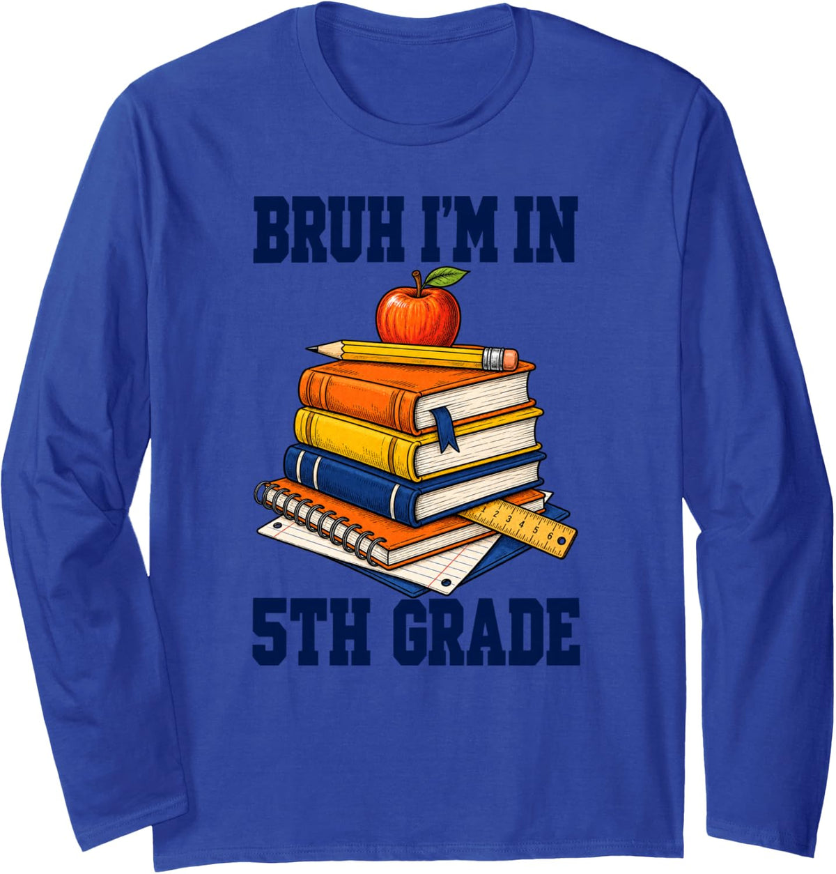 Bruh I'm in 5TH Grade Funny Back to School Boys Long Sleeve T-Shirt - Adult Unisex Royal Blue