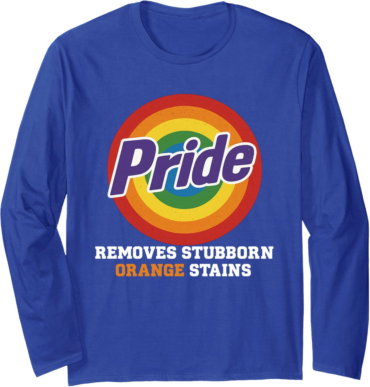 Resist Trump Remove Stubborn Orange Stains Pride Month LGBTQ Long Sleeve T-Shirt - Adult Unisex Royal Blue