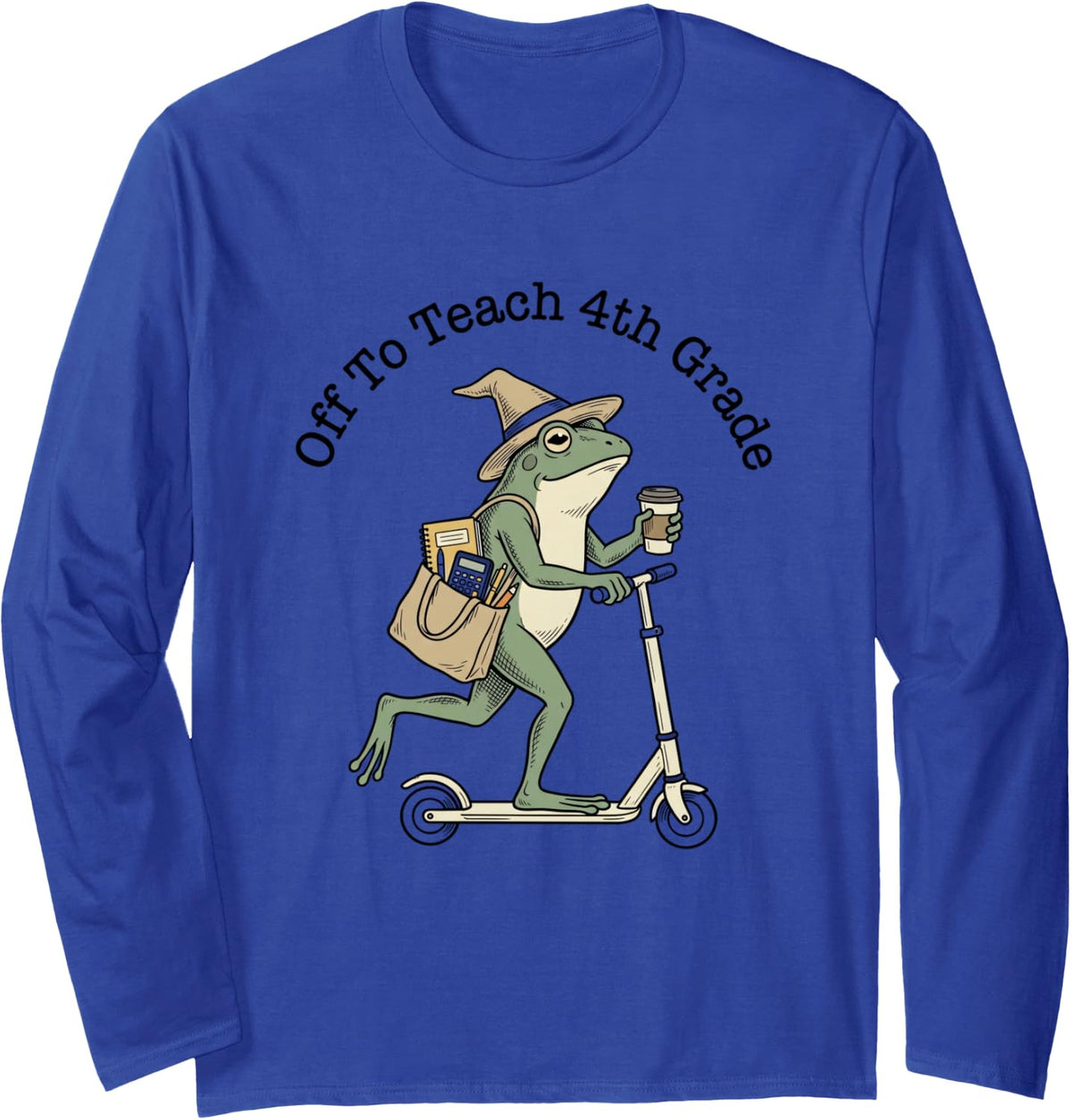 Off to Teach 4TH Grade Funny Frog Scooter Classroom Long Sleeve T-Shirt - Adult Unisex Royal Blue