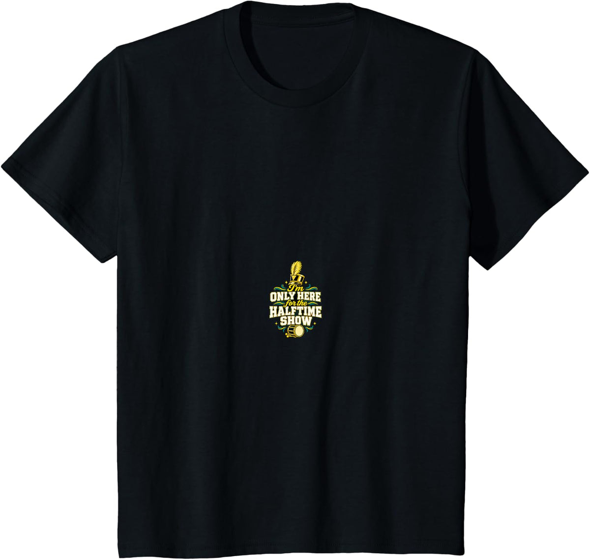 I'm Only Here for The Halftime Show Marching Band T-Shirt - Black