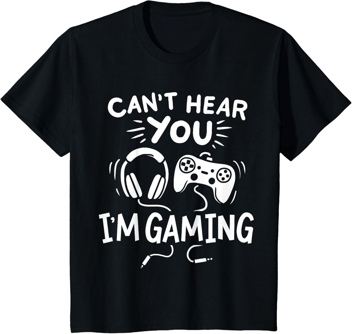 Can't Hear You I'm Gaming Funny Gamer Gift T-Shirt - Black