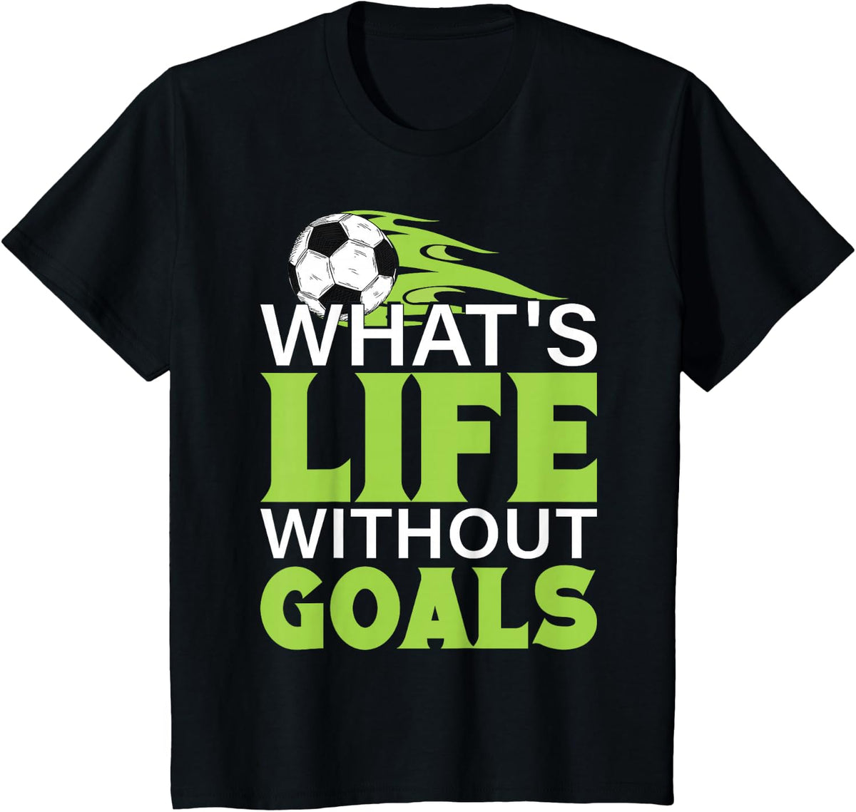 What's Life Without Goals Football Soccer Tee Shirt for Men Women Boys Girls - Black