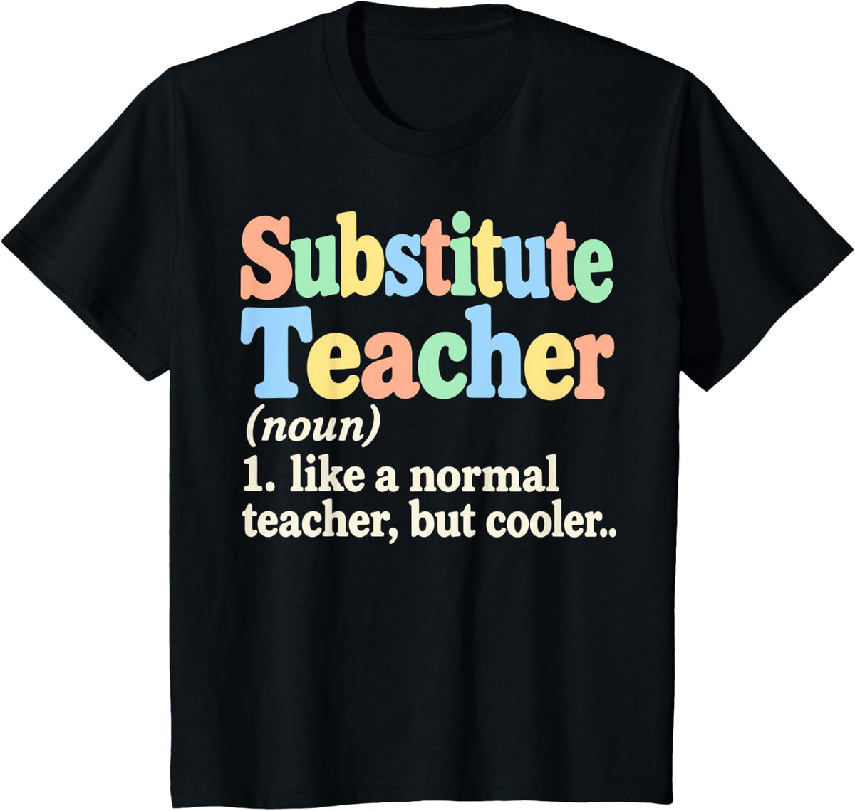 Substitute Teacher Like A Normal Teacher, But Cooler T-Shirt - Black