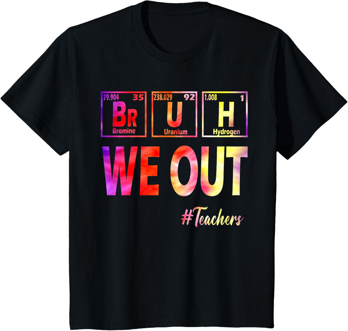 Bruh We Out Teacher Summer Periodic Table Last Day Of School T-Shirt for Men Women Kids - Black