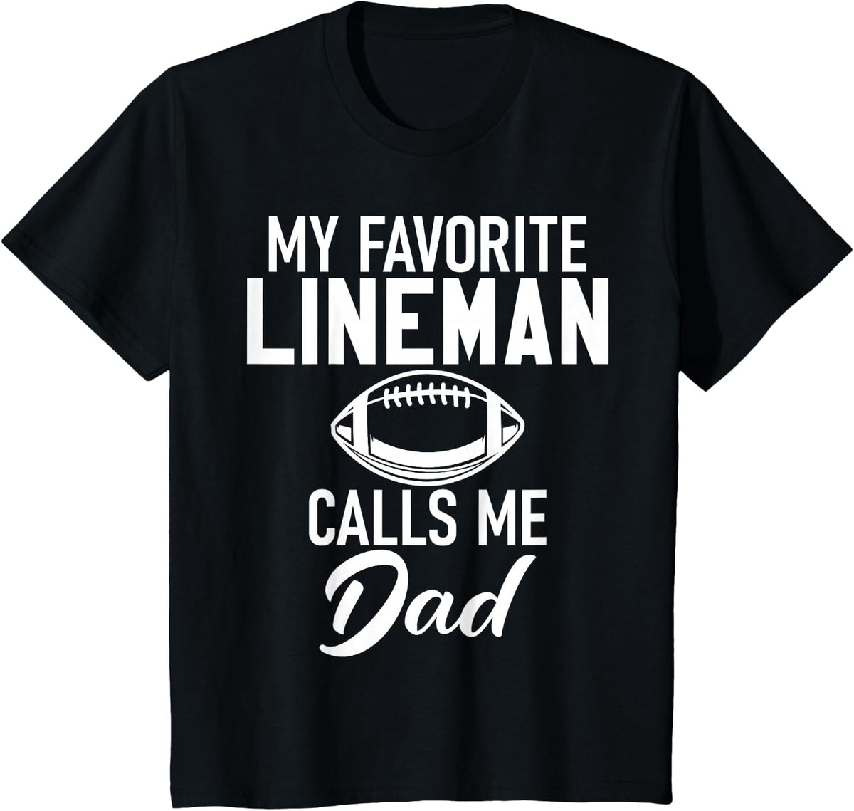 My favorite Lineman calls me Dad Football Lineman T-Shirt - Black
