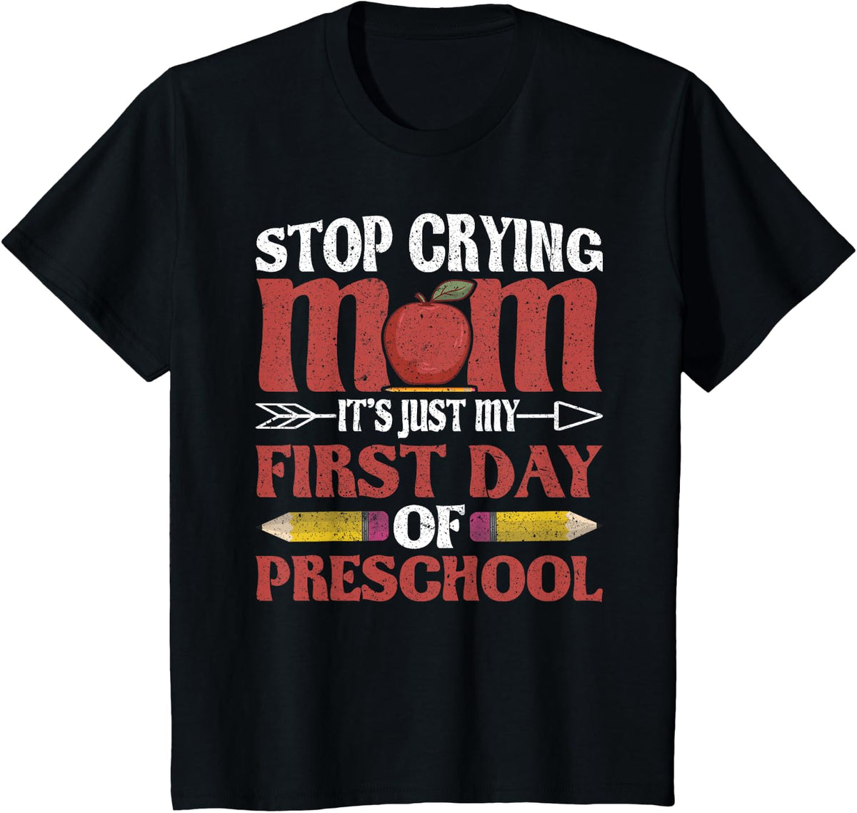 Teacher Stop Crying Mom It's Just My First Day Of Preschool T-Shirt - Black