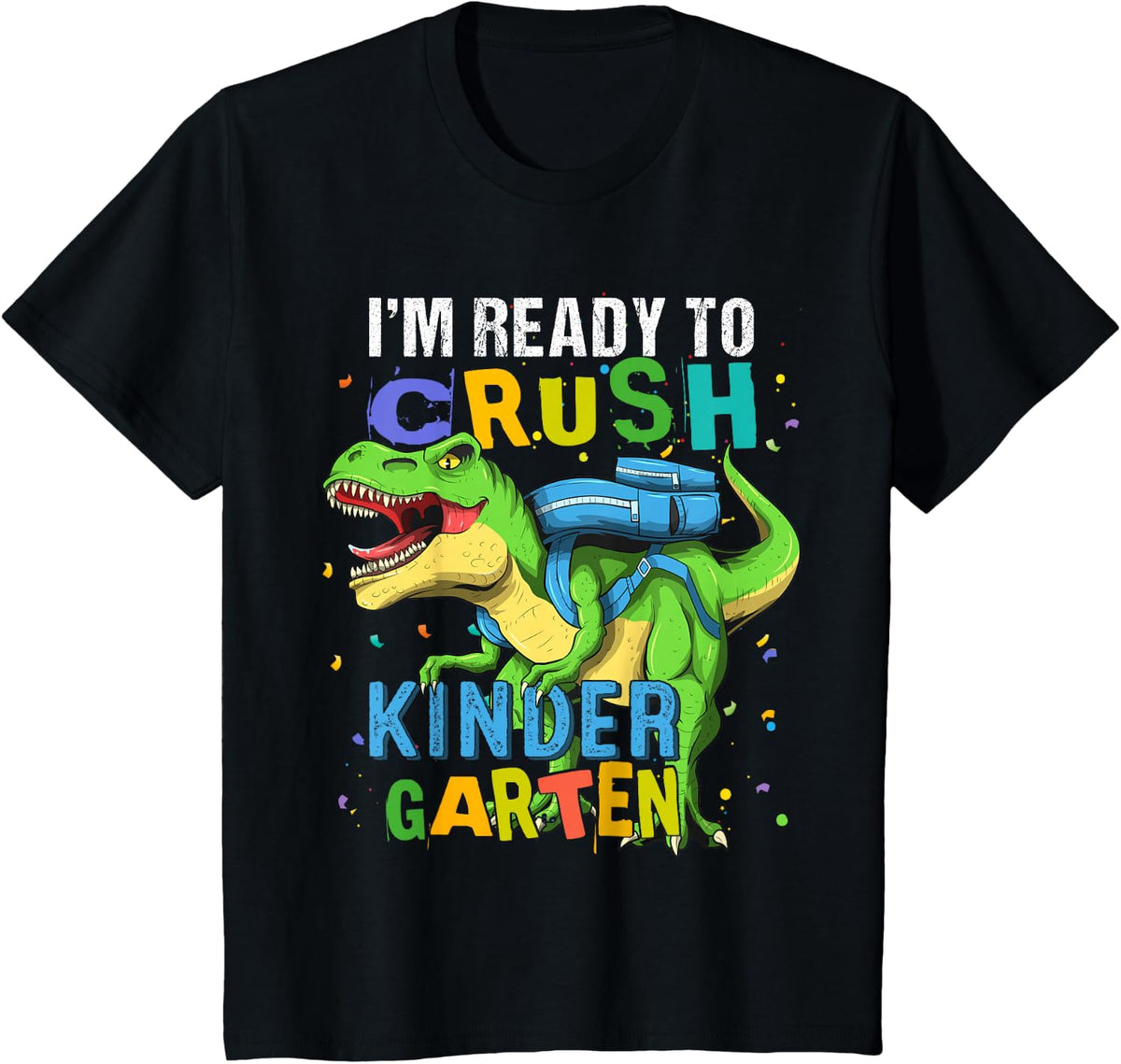 I'm Ready To Crush Kindergarten Dinosaur Back To School T-Shirt - Black