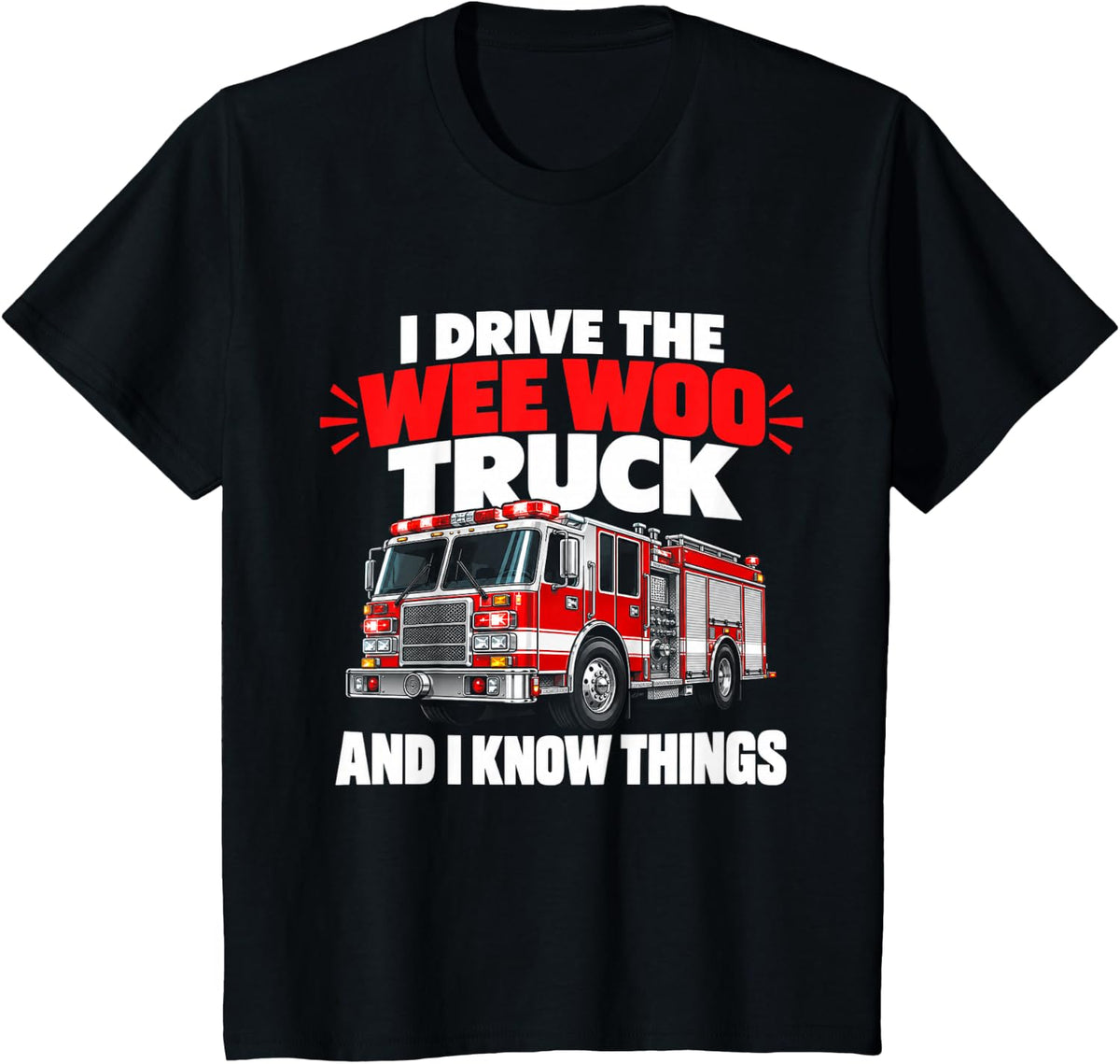 Funny Firefighter Fire Truck Driver Wee Woo Truck Humor T-Shirt - Black