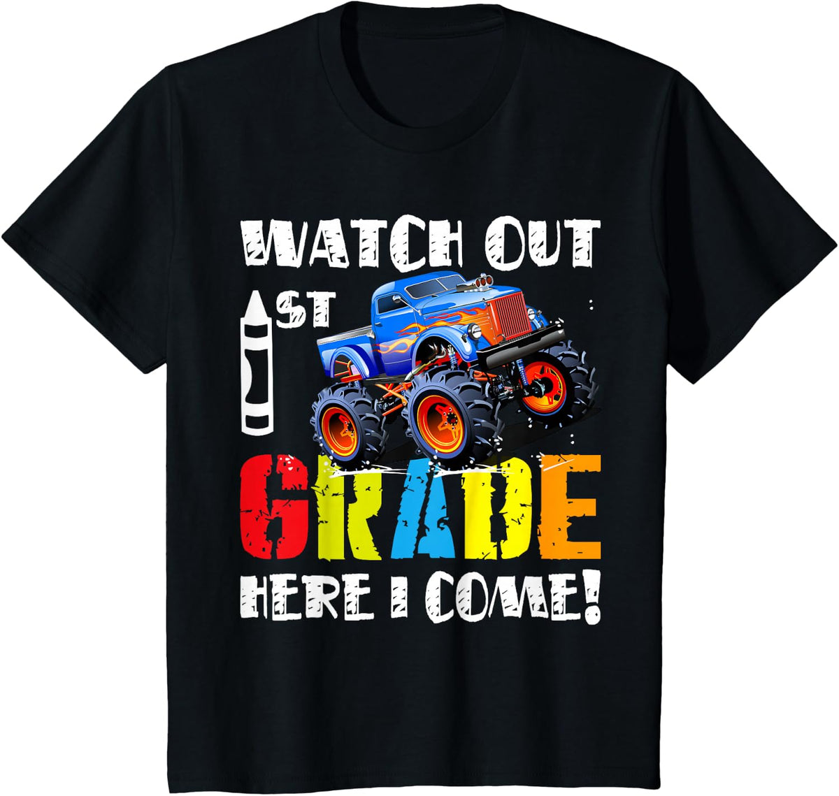 Watch Out First Grade Here I Come Shirt, Monster Truck Gift T-Shirt - Black