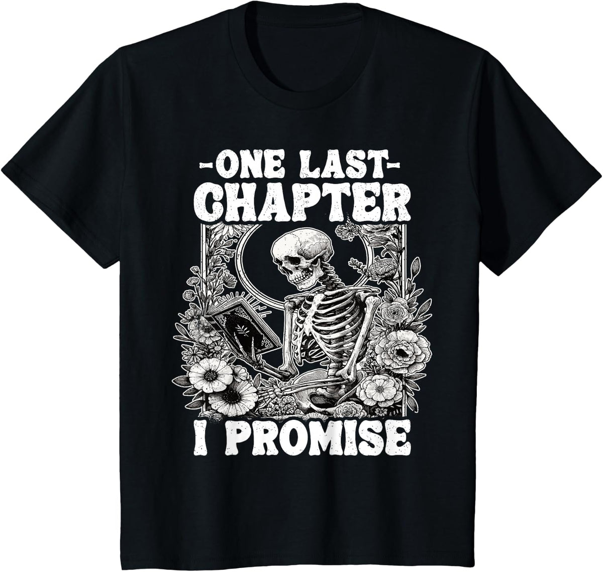 One Last Chapter I Promise Book Lover Skeleton Funny Book T-Shirt - Black