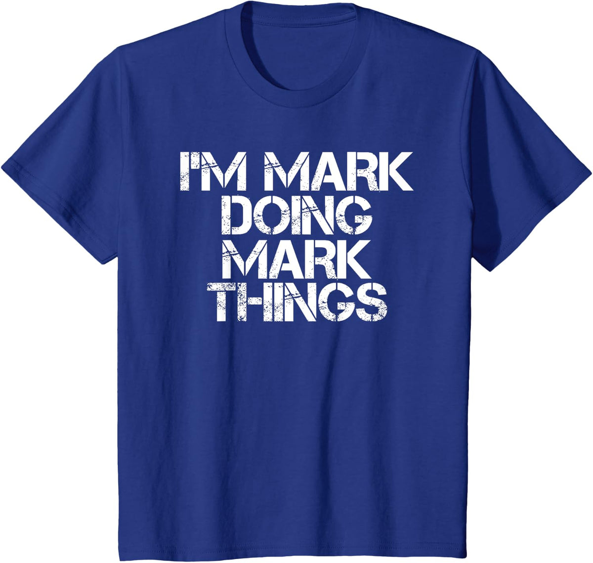 I'M MARK DOING MARK THINGS Shirt Funny Christmas Gift Idea T-Shirt - Royal Blue
