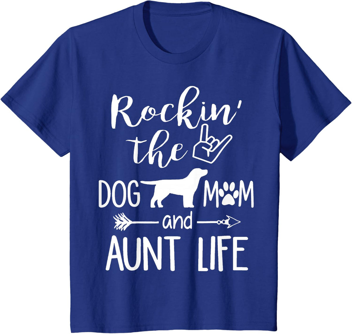 Rockin' The Dog Mom and Aunt Life T-Shirt Mothers Day Gift Tee for Dog Lover Women - Royal Blue