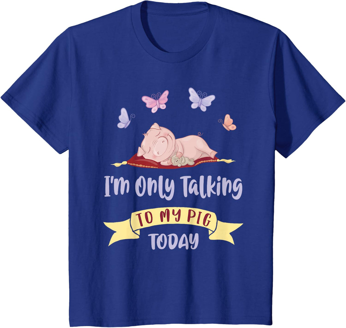 I'm Only Talking To My Pig Today T-Shirt - Royal Blue