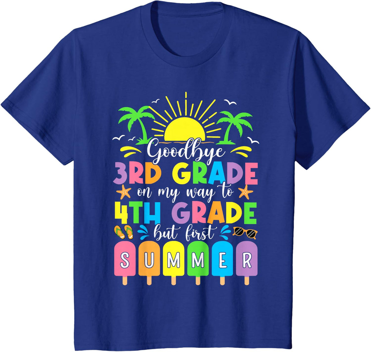GoodBye 3rd Grade On My Way To 4th Grade But First Summer T-Shirt - Royal Blue
