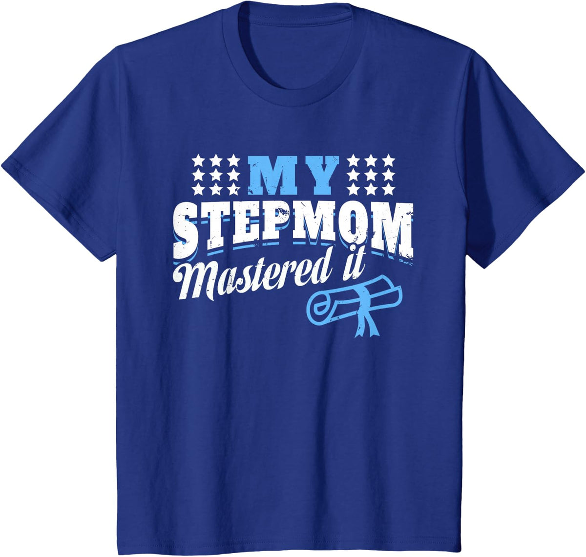 My Stepmom Mastered It - Funny Step Child Master Graduation T-Shirt - Royal Blue
