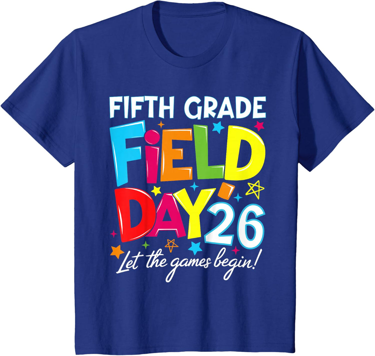 Fifth Grade Field Day 2026 Let The Games Begin Teacher Kid T-Shirt - Royal Blue