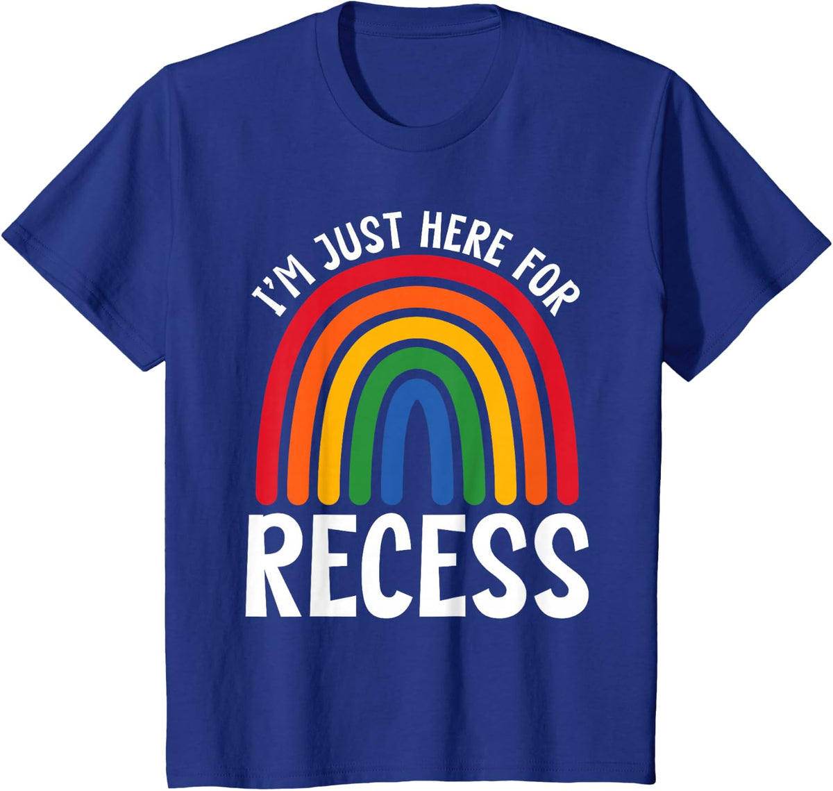 Rainbow Im Just Here For Recess Funny Teacher Back To School T-Shirt - Royal Blue