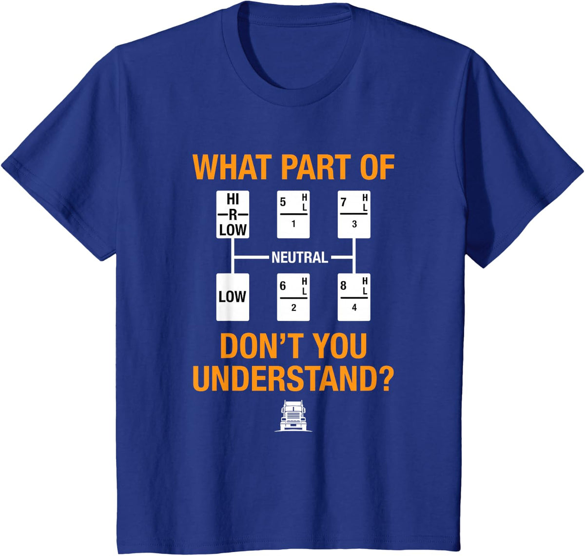 Funny Trucker Truck Driver Which Part You Don't Understand T-Shirt - Royal Blue