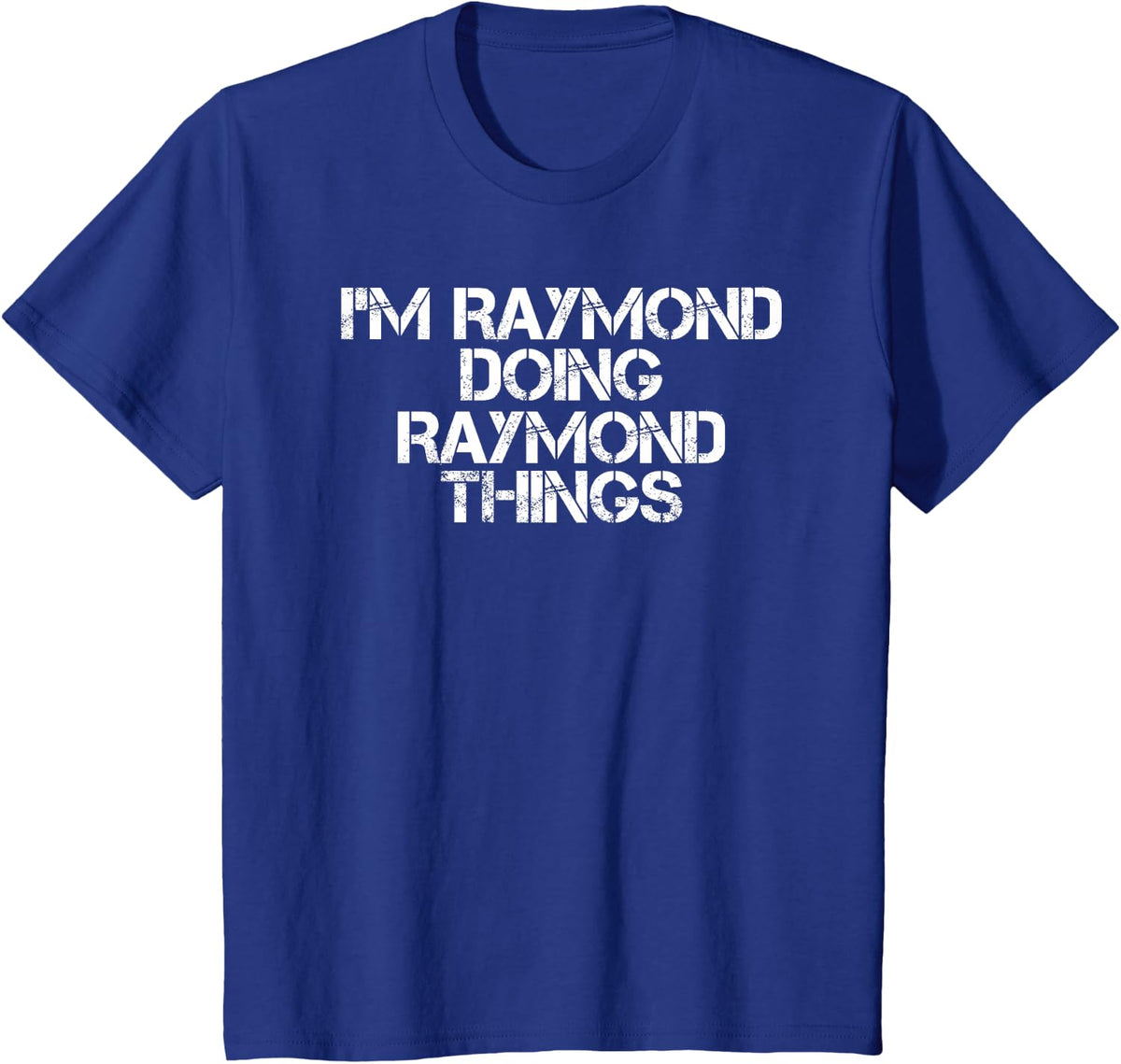 I'M RAYMOND DOING RAYMOND THINGS Shirt Funny Gift Idea T-Shirt - Royal Blue
