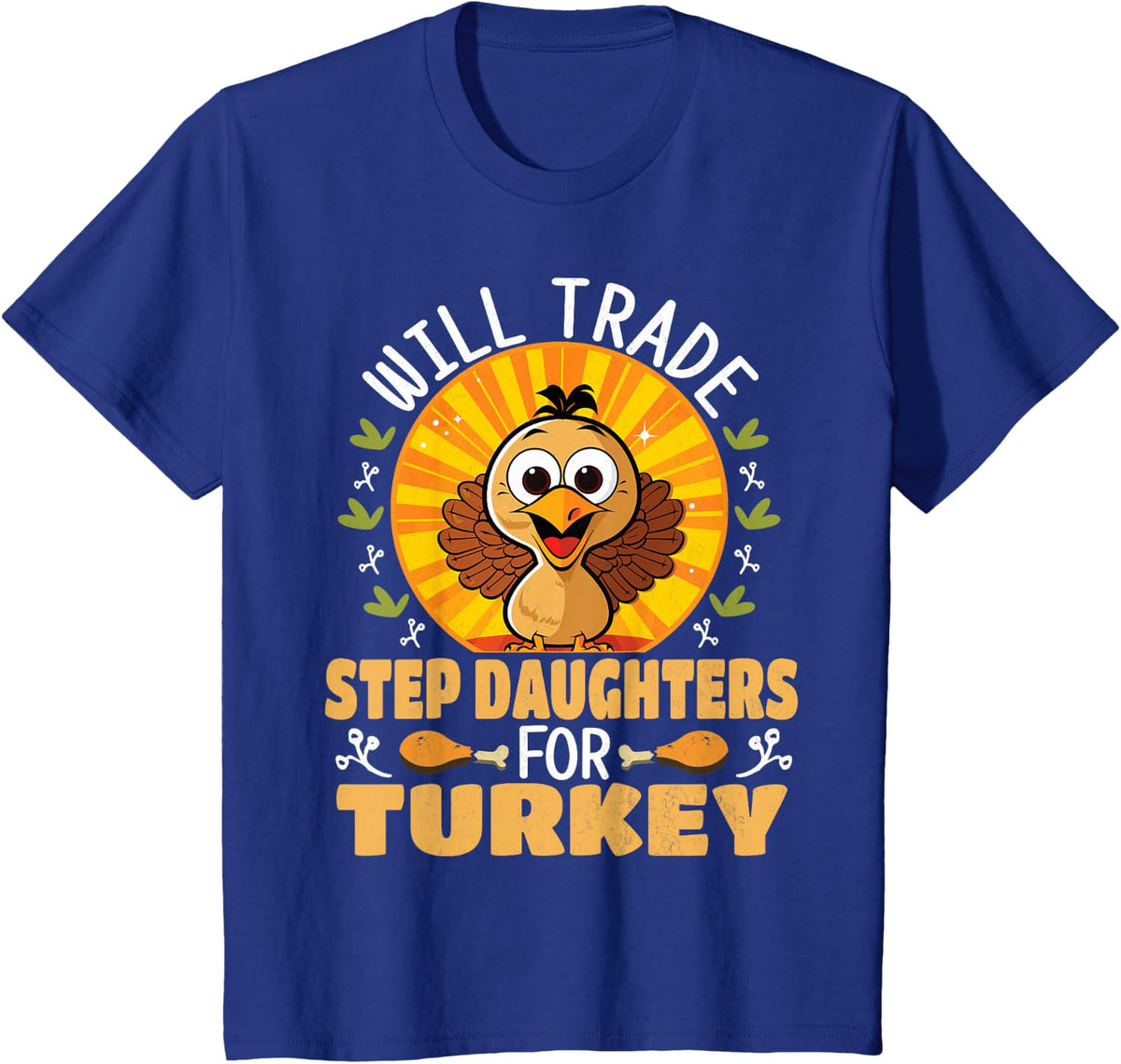 Will Trade Stepdaughters for Turkey Funny Thanksgiving T-Shirt - Royal Blue