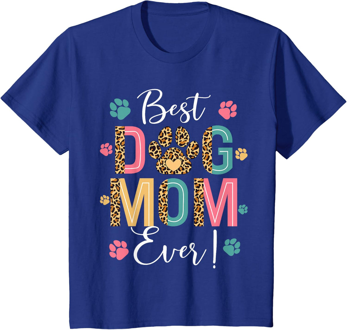 Best Dog Mama Ever Dog Lover Women Mom Mother's Day T-Shirt - Royal Blue