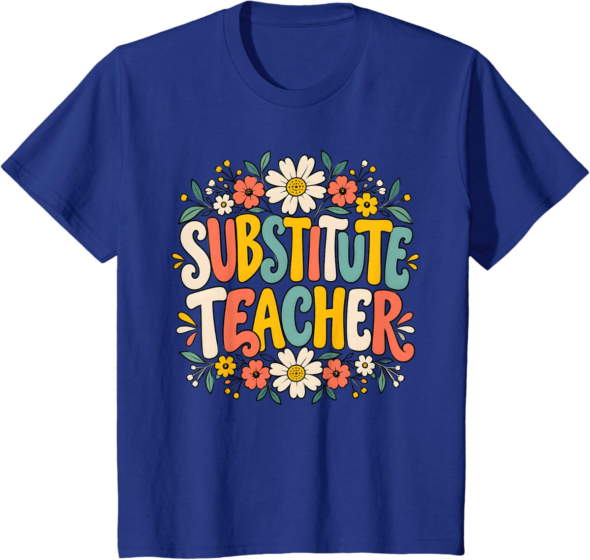 Groovy Floral Substitute Teacher Appreciation Design T-Shirt - Royal Blue