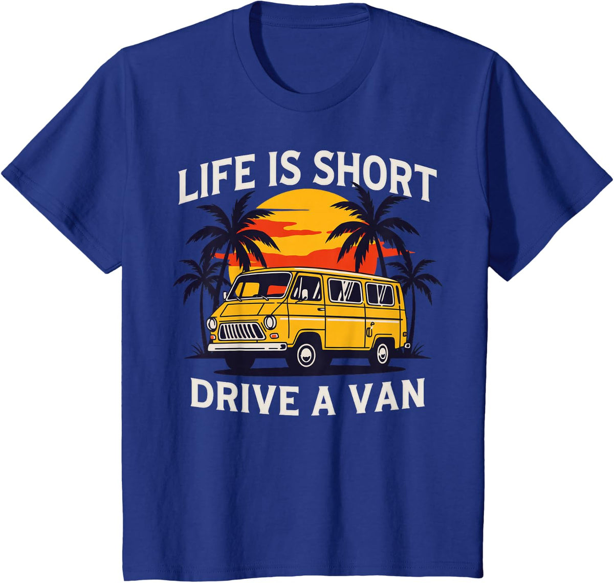 Life is Short Drive A Van Retro Travel Design T-Shirt - Royal Blue