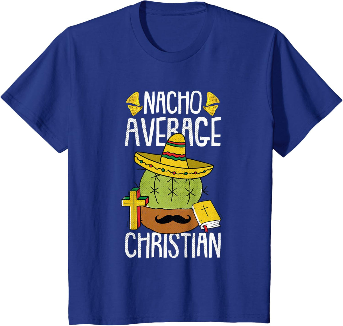 Nacho Average Christian Cinco De Mayo Cool Religious Mexican T-Shirt - Royal Blue