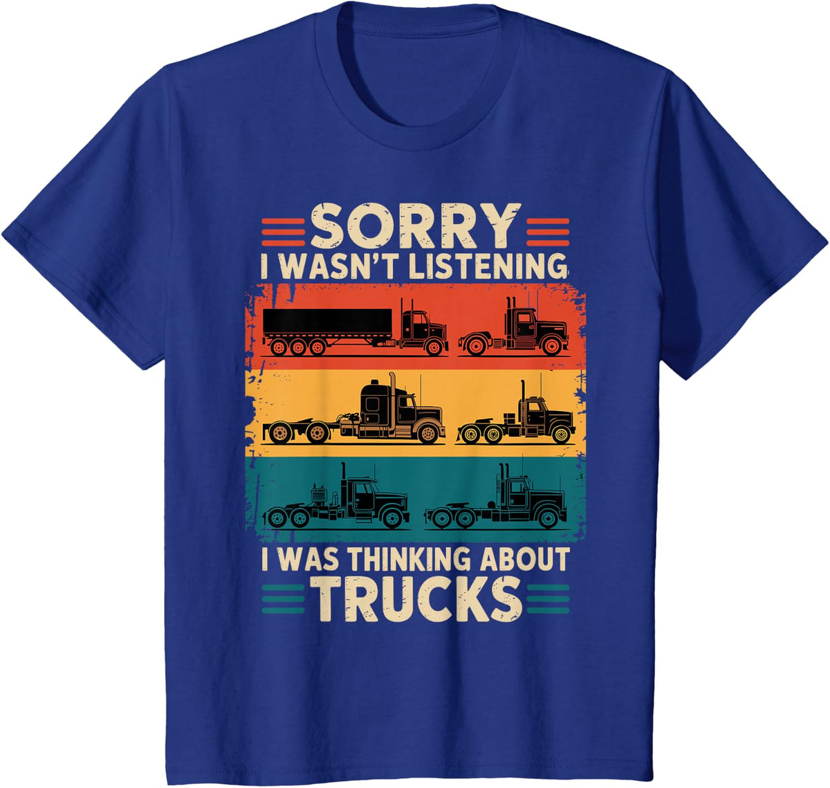 Truck Driver Sorry I was Thinking About Trucks T-Shirt - Royal Blue