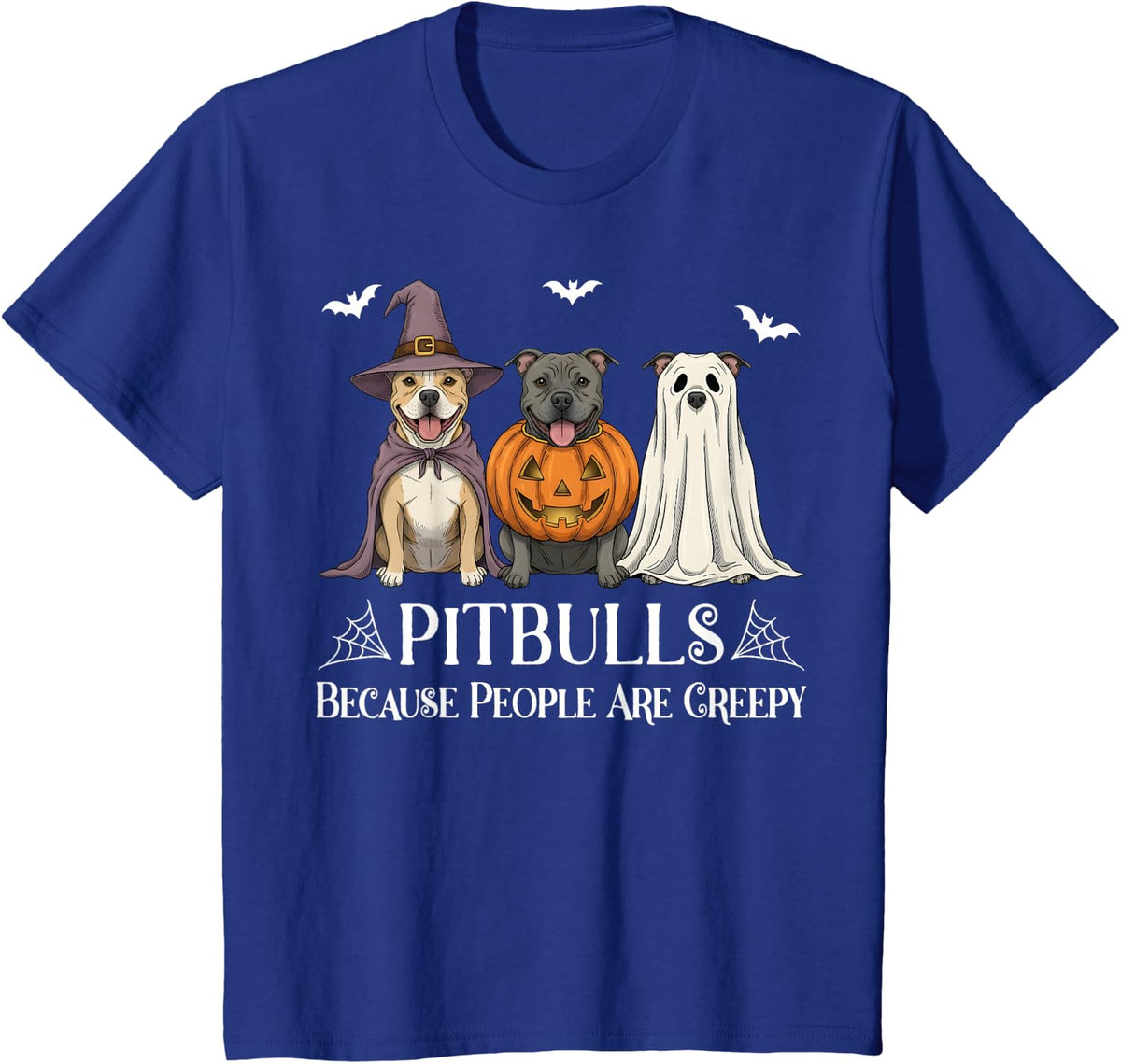 Pitbulls Because People are Creepy Halloween Pittie Dog T-Shirt - Royal Blue