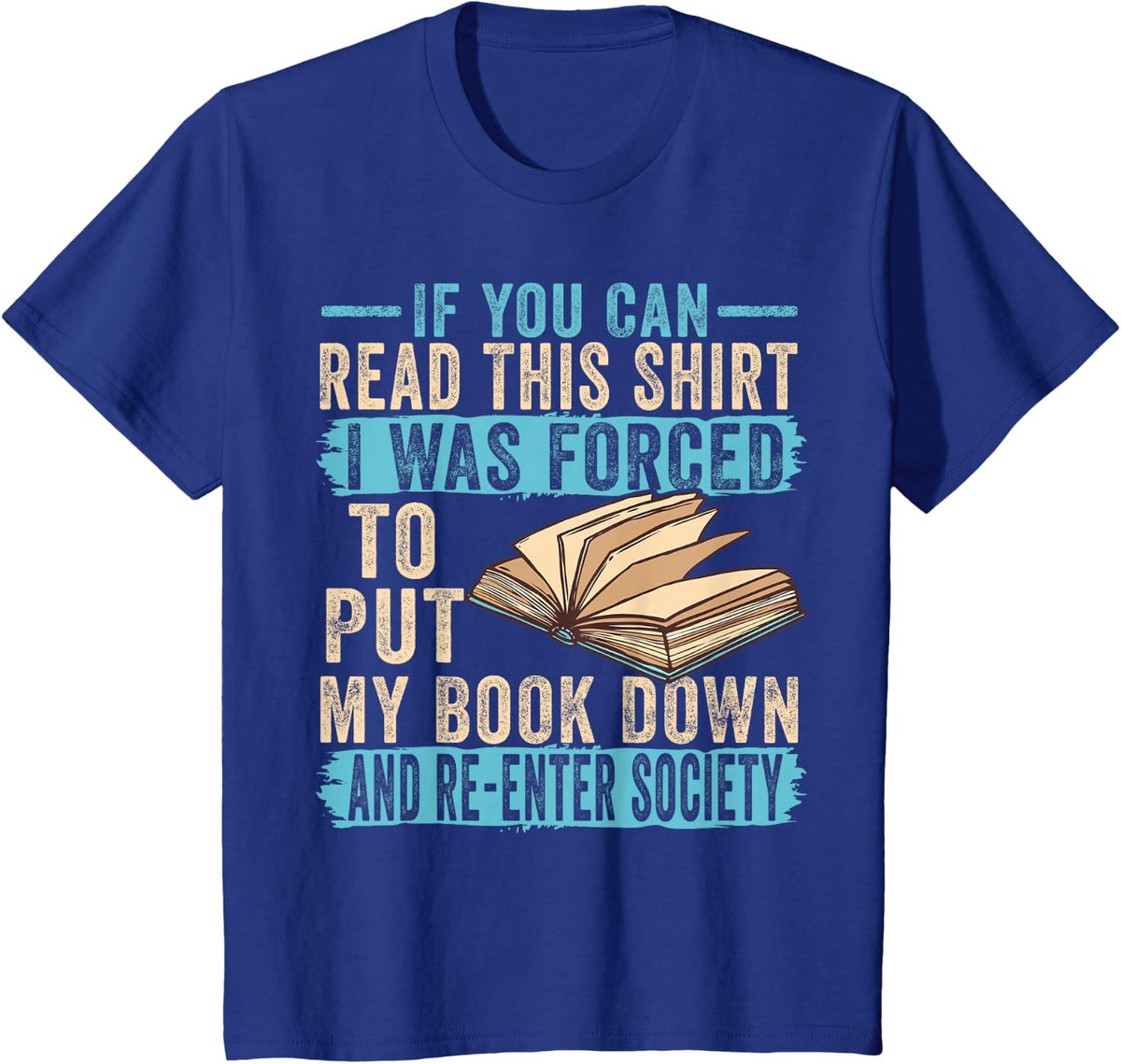 If You Can Read This I Was Forced To Put My Book Down Tee T-Shirt For Book Lovers Reading Tees - Royal Blue
