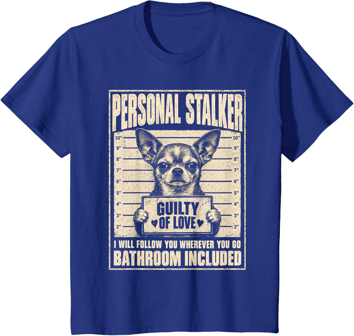 Personal Stalker Chihuahua Funny Dog Owner Pet Lover T-Shirt - Royal Blue