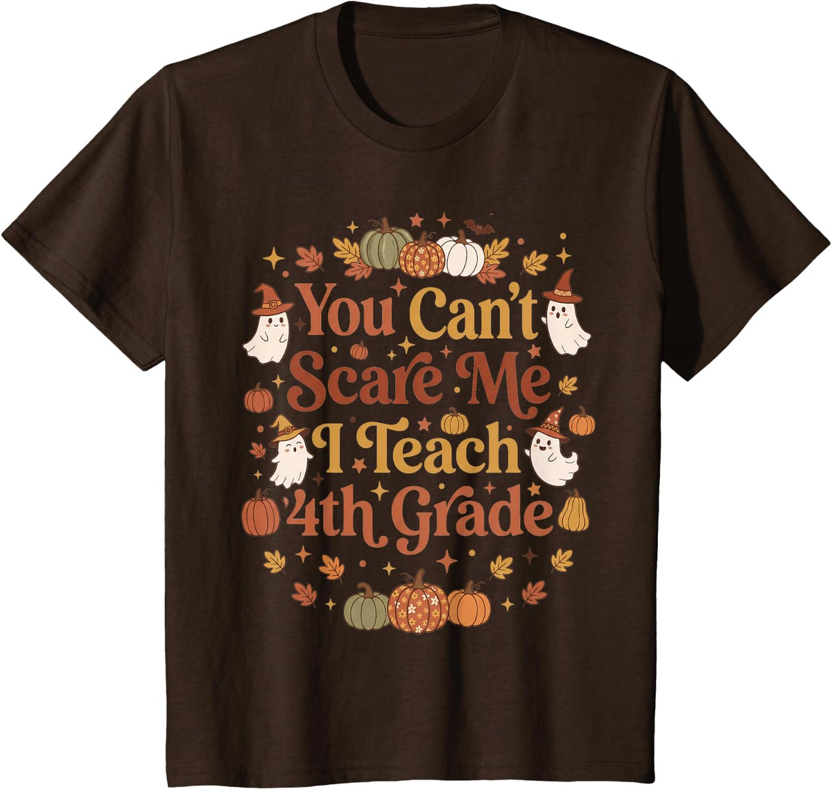Boo Ghost Halloween You Can't Scare Me I Teach 4th Grade T-Shirt - Brown